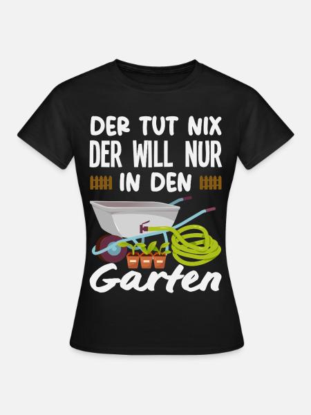 Will Nur In Den Garten - Frauen T-Shirt - Schwarz