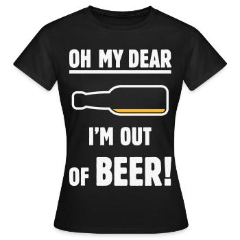 Oh My Dear – I’m Out Of Beer! (Ale Lager / NEG 2C) - Women's T-Shirt - black - Front - AI Model Female 172 dark (172cm)