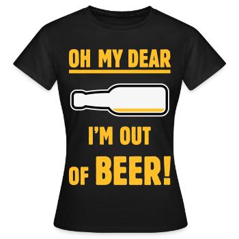 Oh My Dear – I’m Out Of Beer! (Ale Lager / NEG 3C) - Women's T-Shirt - black - Front - AI Model Female 172 dark (172cm)