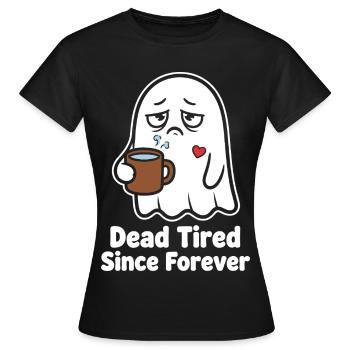 Mort de fatigue depuis l’éternité fantôme - T-shirt Femme - noir - Devant - AI Model Female 172 dark (172cm)