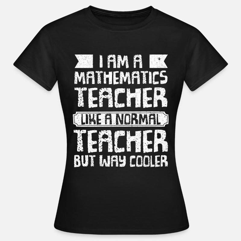 Math Teacher Mathematics Teacher - Women's T-Shirt - black