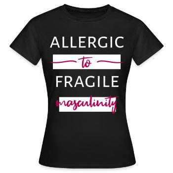 Allergic To Fragile Masculinity II - Women's T-Shirt - black - Front - AI Model Female 172 dark (172cm)