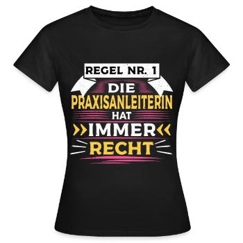 Praxisanleiterin hat immer Recht - Frauen T-Shirt - Schwarz - Vorne - AI Model Female 172 dark (172cm)