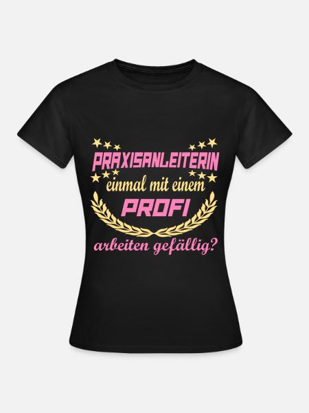 Praxisanleiterin Profi - Frauen T-Shirt - Schwarz