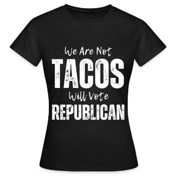 Wir sind nicht Tacos werden Republikaner wählen - Frauen T-Shirt - Schwarz - Vorne - AI Model Female 172 dark (172cm)