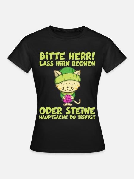 Herr Lass Hirn Regnen Oder Steine Lustige Sprüche - Frauen T-Shirt - Schwarz