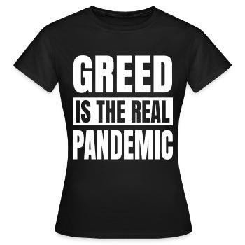 La cupidité est la véritable pandémie - T-shirt Femme - noir - Devant - AI Model Female 172 dark (172cm)