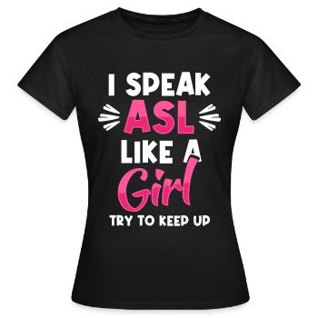 Deaf Pride ASL Girl Funny Deaf - Women's T-Shirt - black - Front - AI Model Female 172 dark (172cm)