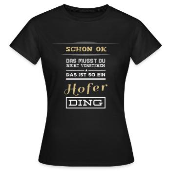 Hof | Hofer Ding | Hoodie | Shirt | schwarz | neu - Frauen T-Shirt - Schwarz - Vorne - AI Model Female 172 dark (172cm)