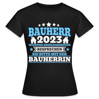 Bauherr 2023 Wichtige Angelegenheiten Bauherrin Ba - Frauen T-Shirt - Schwarz - Vorne - AI Model Female 172 dark (172cm)