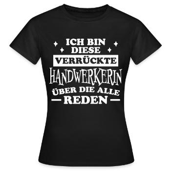 Handwerkerin Spruch Lustiges Handwerkerin Geschenk - Frauen T-Shirt - Schwarz - Vorne - AI Model Female 172 dark (172cm)