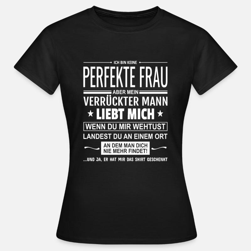 Spruch Ich bin keine perfekte Frau Ehefrau Ehe - Frauen T-Shirt - Schwarz