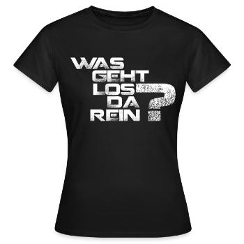Was geht los da rein? - Frauen T-Shirt - Schwarz - Vorne - AI Model Female 172 dark (172cm)