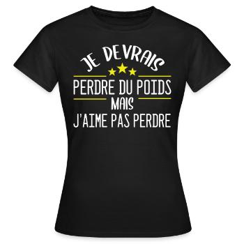 Je devrais perdre du poids, mais j'aime pas perdre - T-shirt Femme - noir - Devant - AI Model Female 172 dark (172cm)