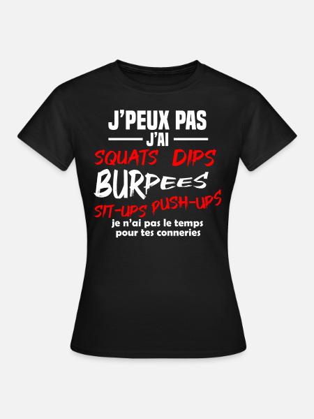 J'peux pas j'ai Squats, dips, burpees, Musculation - T-shirt Femme - noir