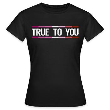 True to you - Lesbian Queer LGBTIQ+ Gay Pride - Frauen T-Shirt - Schwarz - Vorne - AI Model Female 172 dark (172cm)