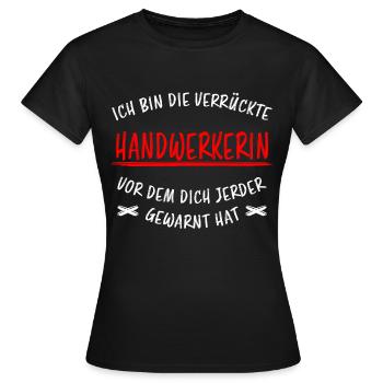 Handwerkerin Lustiger Spruch Heimwerkerin Geschenk - Frauen T-Shirt - Schwarz - Vorne - AI Model Female 172 dark (172cm)