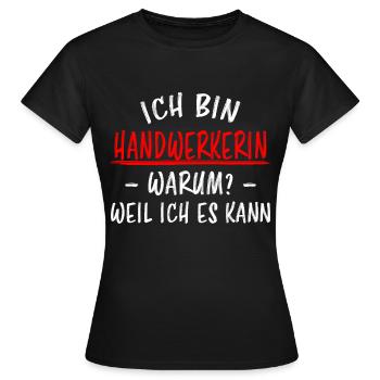Handwerkerin Lustiger Spruch Heimwerkerin Geschenk - Frauen T-Shirt - Schwarz - Vorne - AI Model Female 172 dark (172cm)