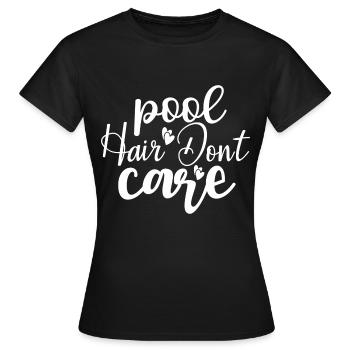 Pool Hair Don't Care - Frauen T-Shirt - Schwarz - Vorne - AI Model Female 172 dark (172cm)