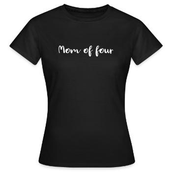 Mom of four | Vierfachmama | vier tolle Kinder - Frauen T-Shirt - Schwarz - Vorne - AI Model Female 172 dark (172cm)