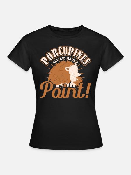 Porcupines always have a Point porcupine - Women's T-Shirt - black
