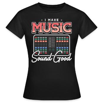 Sound Guy I make Music Sound Good Sound Ingénieur du son - T-shirt Femme - noir - Devant - AI Model Female 172 dark (172cm)