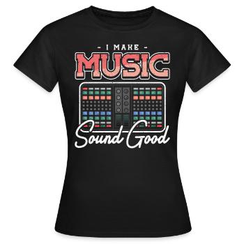 Sound Guy I make Music Sound Good Sound Ingénieur du son - T-shirt Femme - noir - Devant - AI Model Female 172 dark (172cm)