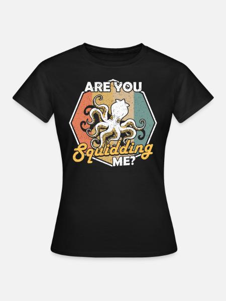 Krake Are You Squidding Me Meeresbiologe - Frauen T-Shirt - Schwarz