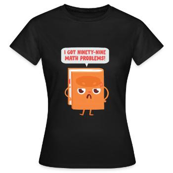 99 Math Problems Mathe Mathelehrer Witz Spruch - Frauen T-Shirt - Schwarz - Vorne - AI Model Female 172 dark (172cm)