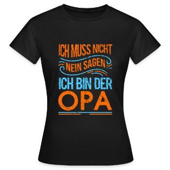 Opa Spruch ich muss nicht nein sagen Opa Geschenk - Frauen T-Shirt - Schwarz - Vorne - AI Model Female 172 dark (172cm)