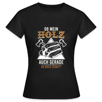 Holzfäller Spruch ob mein Holz auch mich denkt - Frauen T-Shirt - Schwarz - Vorne - AI Model Female 172 dark (172cm)