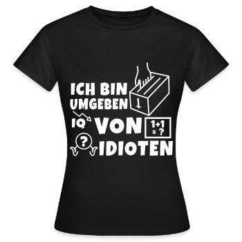 Ich bin umgeben von idioten - Frauen T-Shirt - Schwarz - Vorne - AI Model Female 172 dark (172cm)
