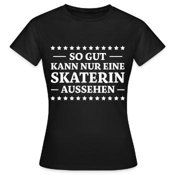 Skaterin Spruch Skating Lustiges Skaterin Geschenk - Frauen T-Shirt - Schwarz - Vorne - AI Model Female 172 dark (172cm)