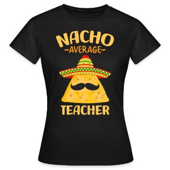 Nacho Average Teacher - Women's T-Shirt - black - Front - AI Model Female 172 dark (172cm)