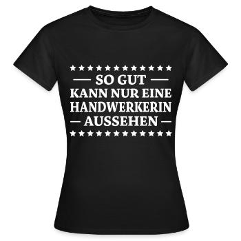 Handwerkerin Spruch Lustiges Handwerkerin Geschenk - Frauen T-Shirt - Schwarz - Vorne - AI Model Female 172 dark (172cm)