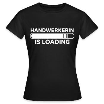 Handwerkerin Spruch Lustiges Handwerkerin Geschenk - Frauen T-Shirt - Schwarz - Vorne - AI Model Female 172 dark (172cm)