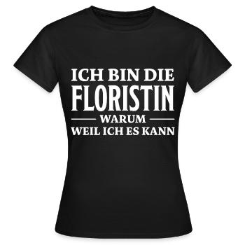 Floristin Spruch Floristik Witz Floristin Geschenk - Frauen T-Shirt - Schwarz - Vorne - AI Model Female 172 dark (172cm)