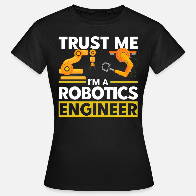 Technology Robotics Robotics Engineer Gift - Women's T-Shirt - black