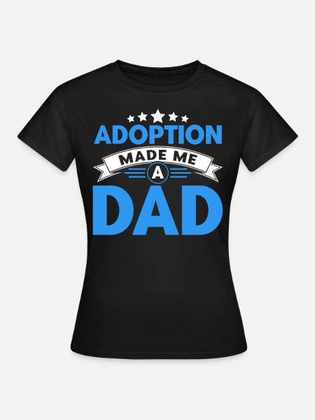 Adoption Adoptiveltern Pflegeeltern Geschenk - Frauen T-Shirt - Schwarz