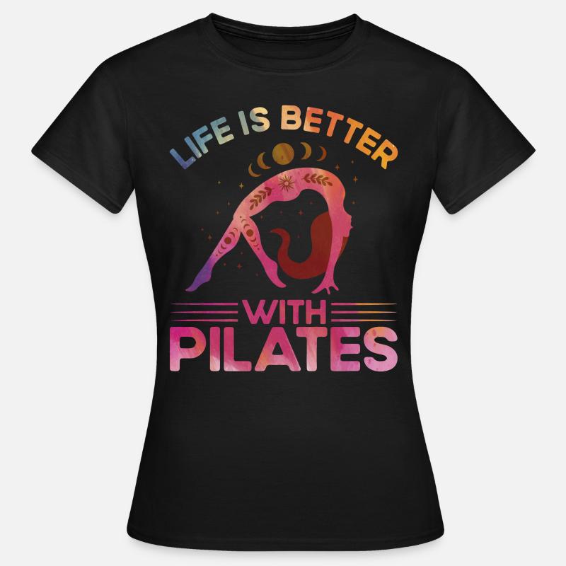 Pilates Life is better with Pilates gift - Women's T-Shirt - black