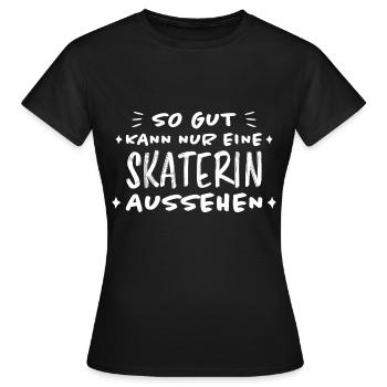 Skaterin Lustiger Spruch Skating Sprüche Geschenk - Frauen T-Shirt - Schwarz - Vorne - AI Model Female 172 dark (172cm)