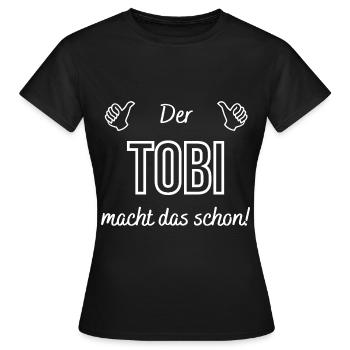Herren der Tobi macht das schon! Lustiger Spruch - Frauen T-Shirt - Schwarz - Vorne - AI Model Female 172 dark (172cm)
