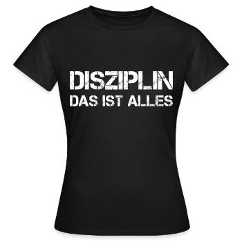 Disziplin Das Ist Alles Motivation - Frauen T-Shirt - Schwarz - Vorne - AI Model Female 172 dark (172cm)