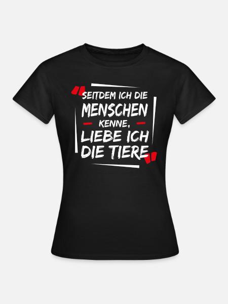 Seitdem ich die Menschen kenne Liebe ich die Tiere - Frauen T-Shirt - Schwarz