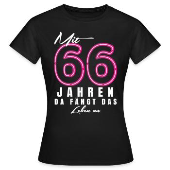Mit 66 Jahren da fängt das Leben an. Geschenk - Frauen T-Shirt - Schwarz - Vorne - AI Model Female 172 dark (172cm)