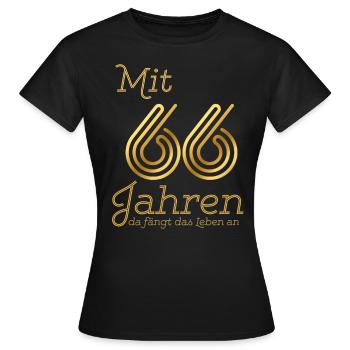 Mit 66 Jahren da fängt das Leben an. Geschenk 66. - Frauen T-Shirt - Schwarz - Vorne - AI Model Female 172 dark (172cm)