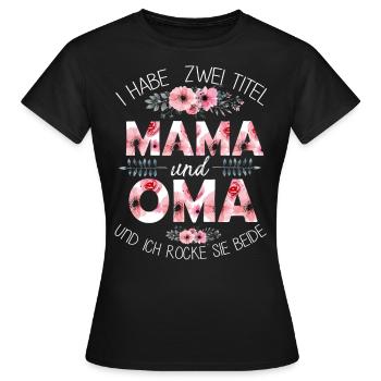 Oma und Mama und rocke die Erziehung - Frauen T-Shirt - Schwarz - Vorne - AI Model Female 172 dark (172cm)
