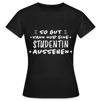 Studentin Spruch Universität Studentin Geschenk - Frauen T-Shirt - Schwarz - Vorne - AI Model Female 172 dark (172cm)