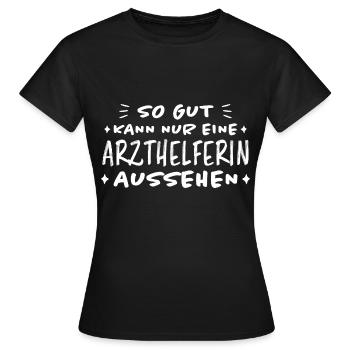 Arzthelferin Lustiger Spruch Arzthelferin Geschenk - Frauen T-Shirt - Schwarz - Vorne - AI Model Female 172 dark (172cm)