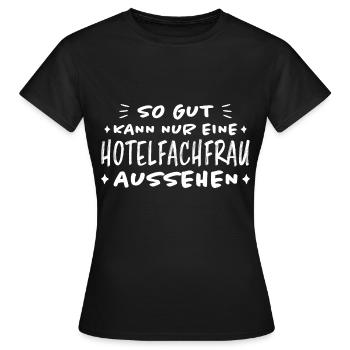 Hotelfachfrau Lustig Spruch Hotelfachfrau Geschenk - Frauen T-Shirt - Schwarz - Vorne - AI Model Female 172 dark (172cm)